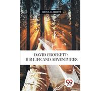 David Crockett : Is Life and Adventures