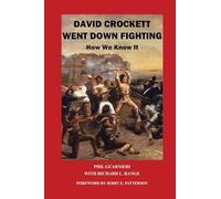 DAVID CROCKETT WENT DOWN FIGHTING: How We Know It