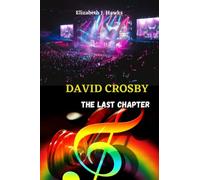 David Crosby: The last chapter (Biographical profiles)