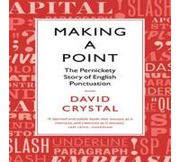 David Crystal Making a Point : The Pernickety Story of English Punctuation David Crystal Multicolor