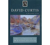 David Curtis The Landscape in Watercolour: A Personal View (Atelier Series)