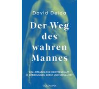 David Deida Der Weg des wahren Mannes: Ein Leitfaden für Meisterscha (Paperback)