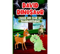 David Dinosaur Faces His Fear of Thunderstorms: Children's Book about Empathy, Kindness and Friendship | Story for Kids about Feelings and Emotions Ages 2-7