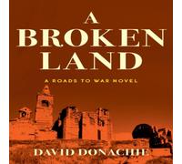 David Donachie A Broken Land : A Roads to War Novel Paperback Book David Donachie Multicolor