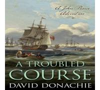 David Donachie A Troubled Course : A John Pearce Adventure Hardback Book David Donachie Multicolor
