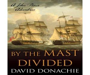 David Donachie By the Mast Divided : A John Pearce Adventure Paperback Book David Donachie Multicolor