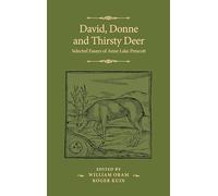 David, Donne, and Thirsty Deer: Selected Essays of Anne Lake Prescott (The Manchester Spenser)