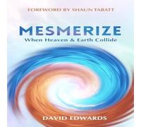 David Edwards Mesmerize: When Heaven & Earth Collide Paperback Book David Edwards Multicolor