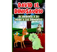 David el Dinosaurio Se Enfrenta a su Miedo a las Tormentas: Cuento Ilustrado Infantil para Niños de 2 a 7 Años | Libro en Español sobre Empatía, la ... para Dormir sobre Sentimientos y Emociones