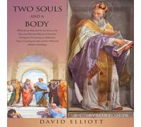 David Elliott TWO SOULS & A BODY: What Every Educated Person Knew to be True David Elliott Multicolor