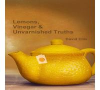 David Ellis Lemons, Vinegar & Unvarnished Truths Paperback Book David Ellis Multicolor