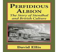 David Ellis Perfidious Albion : The story of Stendhal & British culture David Ellis Multicolor