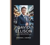 David Ellison: From Legacy to Big Name - Forging a New Path in Hollywood (American Spotlight: Icons of Film & Television)