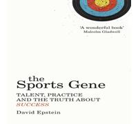 David Epstein The Sports Gene : Talent, Practice & the Truth About Success David Epstein Multicolor