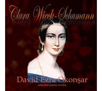 David Ezra Okonsar - Clara Wieck-Schumann Selected Piano Works