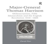 David Farr Major-General Thomas Harrison: Millenarianism, Fifth Monarchism David Farr Multicolor