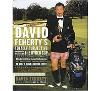 David Feherty's Totally Subjective History of the Ryder Cup