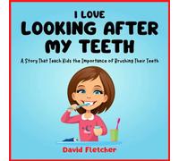 David Fletcher I Love Looking after My Teeth - A Story That Teach Kids the David Fletcher Multicolor
