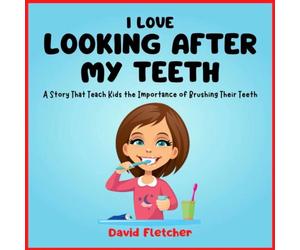 David Fletcher I Love Looking after My Teeth - A Story That Teach Kids the David Fletcher Multicolor