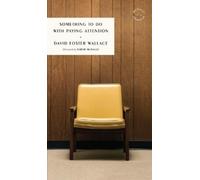 David Foster Wallace Something to Do with Paying Attention (Paperback)