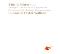 David Foster Wallace This Is Water Hardback Book David Foster Wallace Multicolor