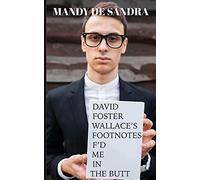 David Foster Wallace's Footnotes F'd Me in the Butt