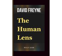 DAVID FREYNE: The Human Lens