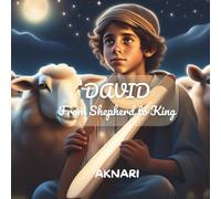 DAVID: From Shepherd to King: An inspiring Bible story of faith, courage, and God's promise (Religious Book for Kids Ages 3-8)