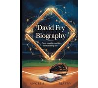 DAVID FRY BIOGRAPHY: FROM VERSATILE GUARDIAN TO MLB RISING STAR”