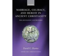 David G. Hunter Marriage, Celibacy, and Heresy in Ancient Christiani (Paperback)