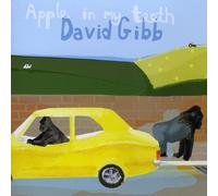 David Gibb - Apple In My Teeth