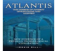 David Gill Atlantis: The Origins Of Ancient Civilizations & Mystery (New David Gill Multicolor