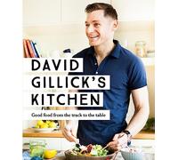 David Gillick's Kitchen: Good Food from the Track to the Table