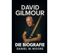 David Gilmour: Die unautorisierte Biografie