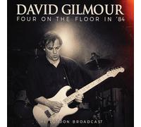 DAVID GILMOUR - FOUR ON THE FLOOR IN ’84
