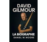 David Gilmour: La Biographie Non Autorisée