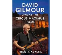 DAVID GILMOUR LIVE AT THE CIRCUS MAXIMUS, ROME: A Deep Dive into the Legacy, Music, and Cinematic Mastery Behind the Iconic Concert Film and Album
