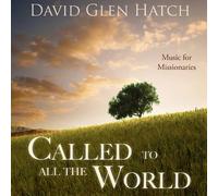 David Glen Hatch - Called to All The World