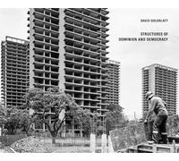 David Goldblatt: Structures of Dominion and Democracy