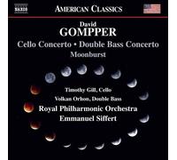 David Gompper – Cello Concerto, Double Bass Concerto, Moonburst – CD – NAXOS