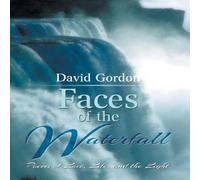 David Gordon Faces of the Waterfall: Poems of Love, Life, & the Light David Gordon Multicolor