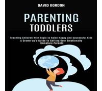 David Gordon Parenting Toddlers: Teaching Children With Logic to Raise Happy David Gordon Multicolor
