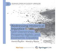 David Gordon Redressing Historical Injustice : Self-Ownership, Property Rights in White David Gordon White