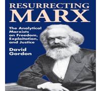 David Gordon Resurrecting Marx: Analytical Marxists on Exploitation, Freedom David Gordon Multicolor