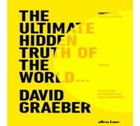 David Graeber The Ultimate Hidden Truth of the World Hardback Book David Graeber Multicolor