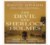 David Grann The Devil & Sherlock Holmes : Tales of Murder, Madness and David Grann Multicolor