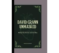 DAVID GRANN UNMASKED: Behind the Stories and the Man