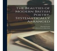 David Grant The Beauties of Modern British Poetry, Systematically Arranged David Grant Multicolor