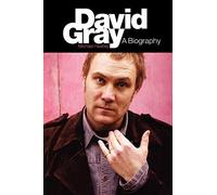 David Gray:: A Biography