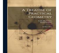 David Gregory A Treatise of Practical Geometry: In Three Parts Paperback Book David Gregory Multicolor